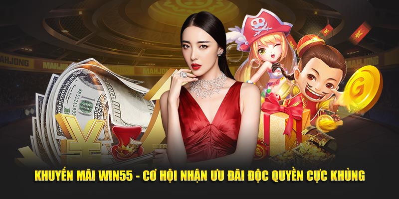 Tìm hiểu đôi nét về khuyến mãi WIN55