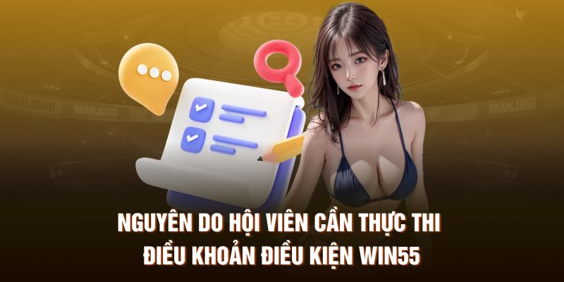 Nguyên do hội viên cần thực thi điều khoản điều kiện Win55
